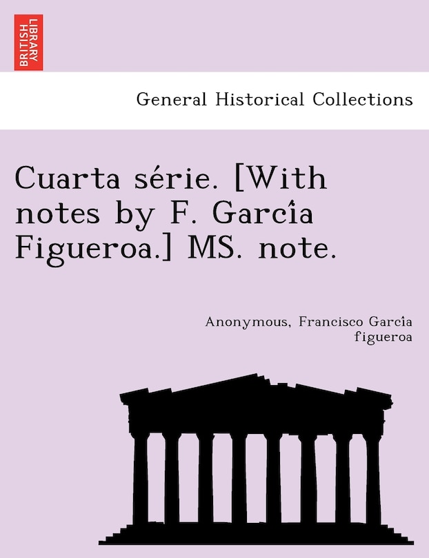 Front cover_Cuarta Se Rie. [With Notes by F. Garci a Figueroa.] Ms. Note.