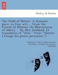 Couverture_The Child of Nature. a Dramatic Piece, in Four Acts ... from the French of Madame the Marchioness of Sillery ... by Mrs. Inchbald. [A Translation of Ze Lie, from the a Tre A L'Usage Des Jeunes Personnes.]