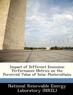 Front cover_Impact Of Different Economic Performance Metrics On The Perceived Value Of Solar Photovoltaics