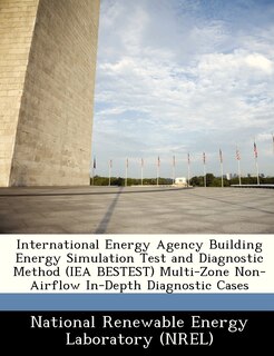Front cover_International Energy Agency Building Energy Simulation Test And Diagnostic Method (iea Bestest) Multi-zone Non-airflow In-depth Diagnostic Cases