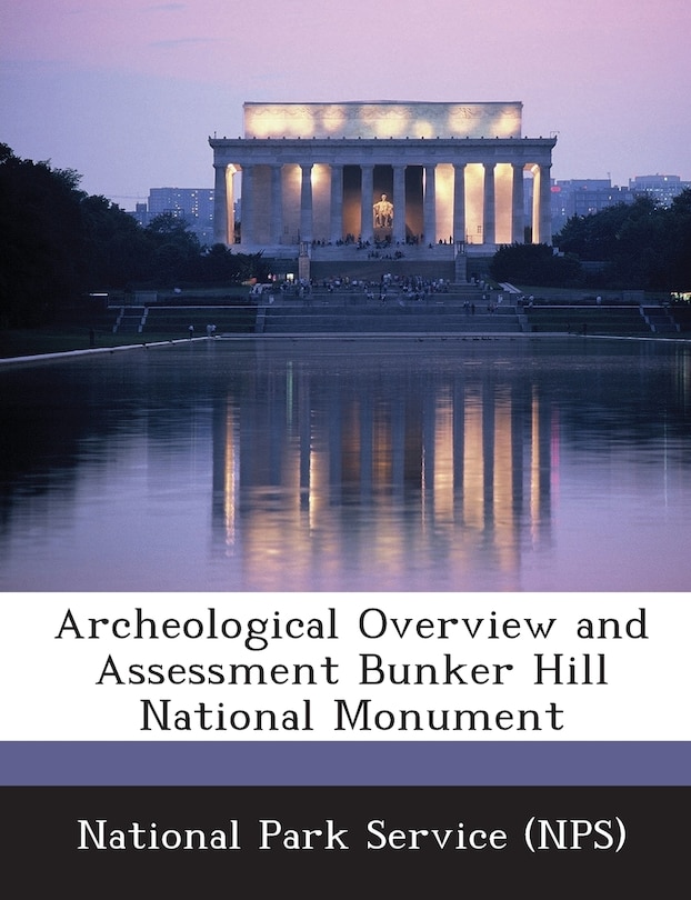 Front cover_Archeological Overview And Assessment Bunker Hill National Monument