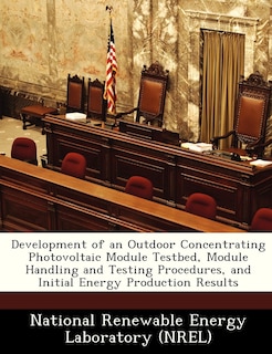 Development Of An Outdoor Concentrating Photovoltaic Module Testbed, Module Handling And Testing Procedures, And Initial Energy Production Results