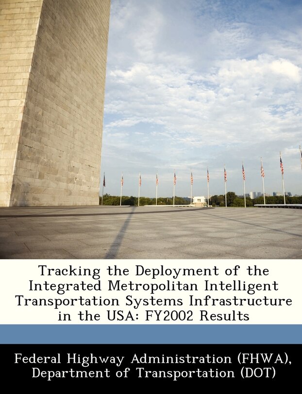 Front cover_Tracking The Deployment Of The Integrated Metropolitan Intelligent Transportation Systems Infrastructure In The Usa