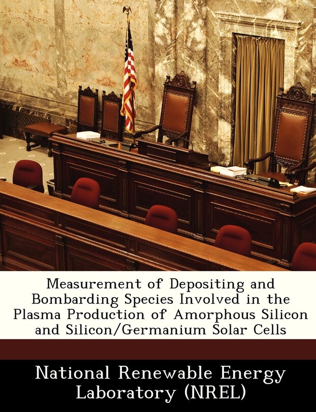 Front cover_Measurement Of Depositing And Bombarding Species Involved In The Plasma Production Of Amorphous Silicon And Silicon/germanium Solar Cells