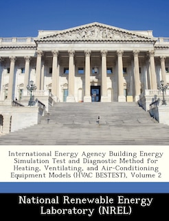Front cover_International Energy Agency Building Energy Simulation Test And Diagnostic Method For Heating, Ventilating, And Air-conditioning Equipment Models (hvac Bestest), Volume 2