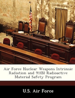 Front cover_Air Force Nuclear Weapons Intrinsic Radiation And 91(b) Radioactive Material Safety Program