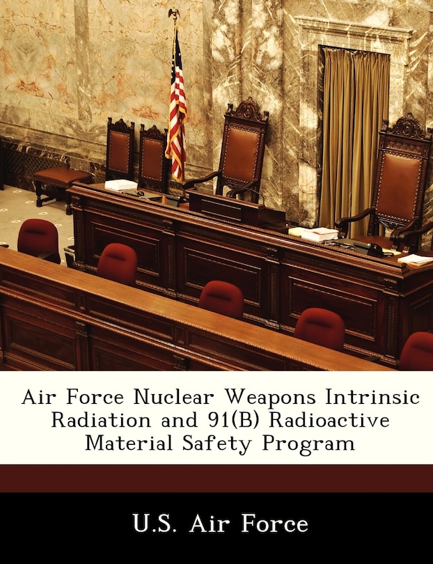 Front cover_Air Force Nuclear Weapons Intrinsic Radiation And 91(b) Radioactive Material Safety Program
