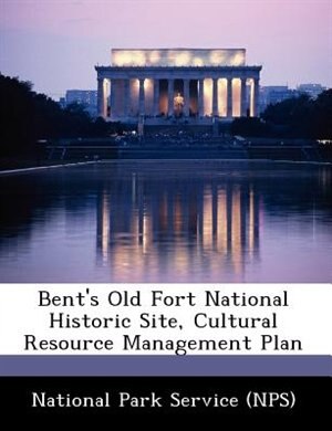 Front cover_Bent's Old Fort National Historic Site, Cultural Resource Management Plan