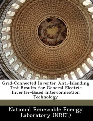 Grid-connected Inverter Anti-islanding Test Results For General Electric Inverter-based Interconnection Technology