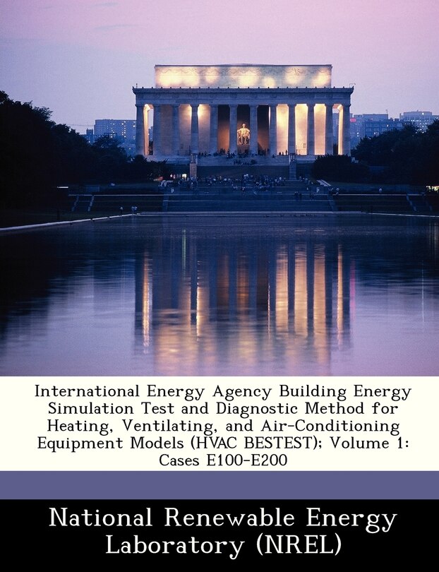 Front cover_International Energy Agency Building Energy Simulation Test And Diagnostic Method For Heating, Ventilating, And Air-conditioning Equipment Models (hvac Bestest); Volume 1