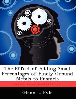 Front cover_The Effect Of Adding Small Percentages Of Finely Ground Metals To Enamels