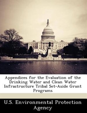 Couverture_Appendices For The Evaluation Of The Drinking Water And Clean Water Infrastructure Tribal Set-aside Grant Programs