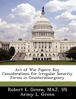 Art Of War Papers: Key Considerations For Irregular Security Forces In Counterinsurgency