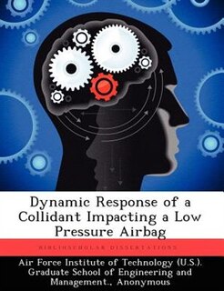 Front cover_Dynamic Response Of A Collidant Impacting A Low Pressure Airbag