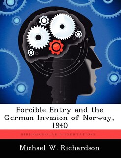 Front cover_Forcible Entry And The German Invasion Of Norway, 1940