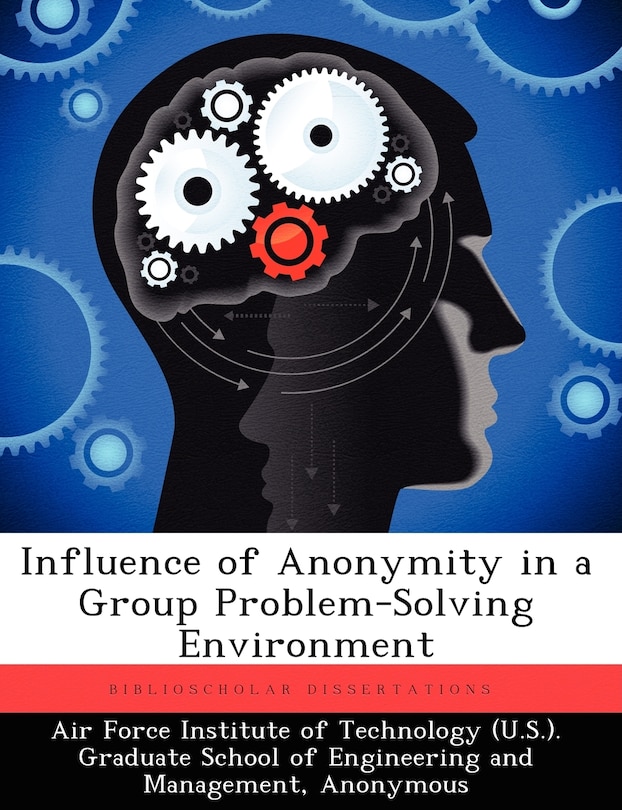 Front cover_Influence Of Anonymity In A Group Problem-solving Environment