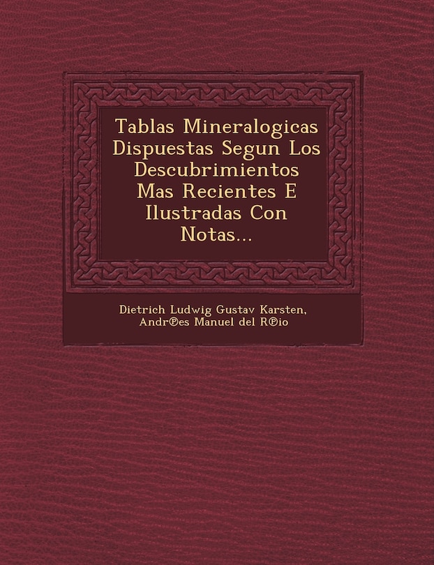 Front cover_Tablas Mineralogicas Dispuestas Segun Los Descubrimientos Mas Recientes E Ilustradas Con Notas...