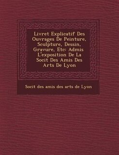 Couverture_Livret Explicatif Des Ouvrages De Peinture, Sculpture, Dessin, Gravure, Etc