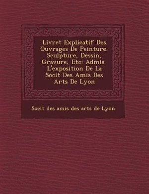 Couverture_Livret Explicatif Des Ouvrages De Peinture, Sculpture, Dessin, Gravure, Etc
