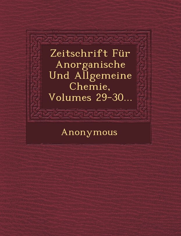 Front cover_Zeitschrift Fur Anorganische Und Allgemeine Chemie, Volumes 29-30...