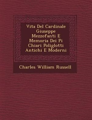 Couverture_Vita Del Cardinale Giuseppe Mezzofanti E Memoria Dei Pi? Chiari Poliglotti Antichi E Moderni