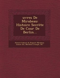 uvres De Mirabeau: Histoire Secrète De Cour De Berlin...