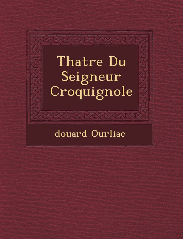 Front cover_Th Atre Du Seigneur Croquignole
