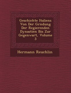Front cover_Geschichte Italiens Von Der Gr�ndung Der Regierenden Dynastien Bis Zur Gegenwart, Volume 3