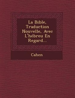 Front cover_La Bible, Traduction Nouvelle, Avec L'hébreu En Regard...