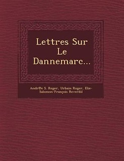 Lettres Sur Le Dannemarc...
