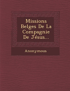 Couverture_Missions Belges de La Compagnie de Jesus...