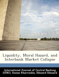Front cover_Liquidity, Moral Hazard, And Interbank Market Collapse