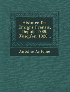 Front cover_Histoire Des Emigr S Fran Ais, Depuis 1789, Jusqu'en 1828...