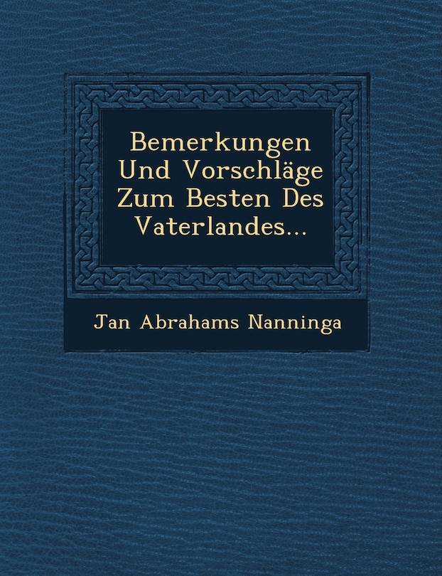 Front cover_Bemerkungen Und Vorschlage Zum Besten Des Vaterlandes...