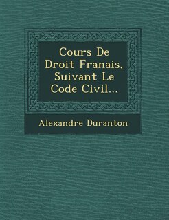 Couverture_Cours De Droit Fran�ais, Suivant Le Code Civil...