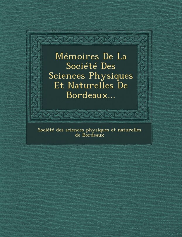 Front cover_Memoires de La Societe Des Sciences Physiques Et Naturelles de Bordeaux...