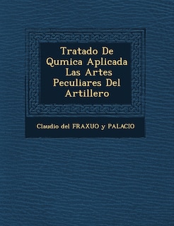 Front cover_Tratado de Qu Mica Aplicada Las Artes Peculiares del Artillero