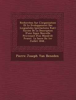 Couverture_Recherches Sur L'Organisation Et Le D Veloppement Des Linguatules (Pentastoma Rud.) Suivies de La Description D'Une ESP Ce Nouvelle Provenant D'Un Man
