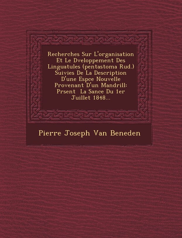 Couverture_Recherches Sur L'Organisation Et Le D Veloppement Des Linguatules (Pentastoma Rud.) Suivies de La Description D'Une ESP Ce Nouvelle Provenant D'Un Man