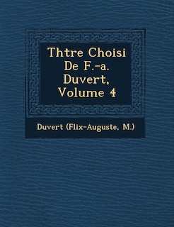 Th Tre Choisi de F.-A. Duvert, Volume 4