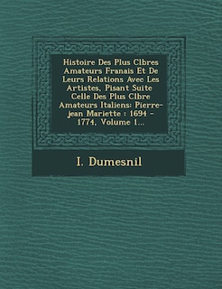 Couverture_Histoire Des Plus C L Bres Amateurs Fran Ais Et de Leurs Relations Avec Les Artistes, Pisant Suite Celle Des Plus C L Bre Amateurs Italiens