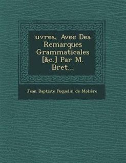 uvres, Avec Des Remarques Grammaticales [&c.] Par M. Bret…