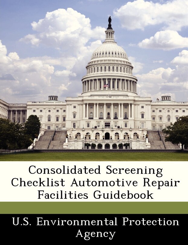 Front cover_Consolidated Screening Checklist Automotive Repair Facilities Guidebook