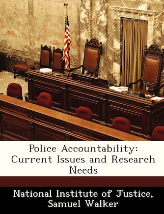 Police Accountability: Current Issues And Research Needs