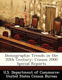 Demographic Trends In The 20th Century: Census 2000 Special Reports