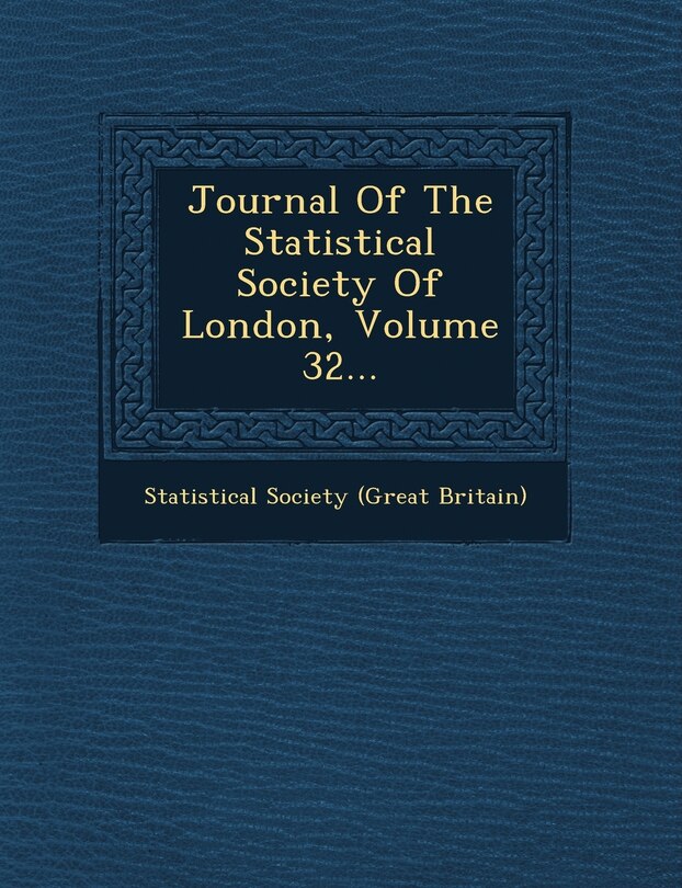 Front cover_Journal Of The Statistical Society Of London, Volume 32...