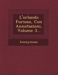 Front cover_L'orlando Furioso, Con Annotazioni, Volume 3...