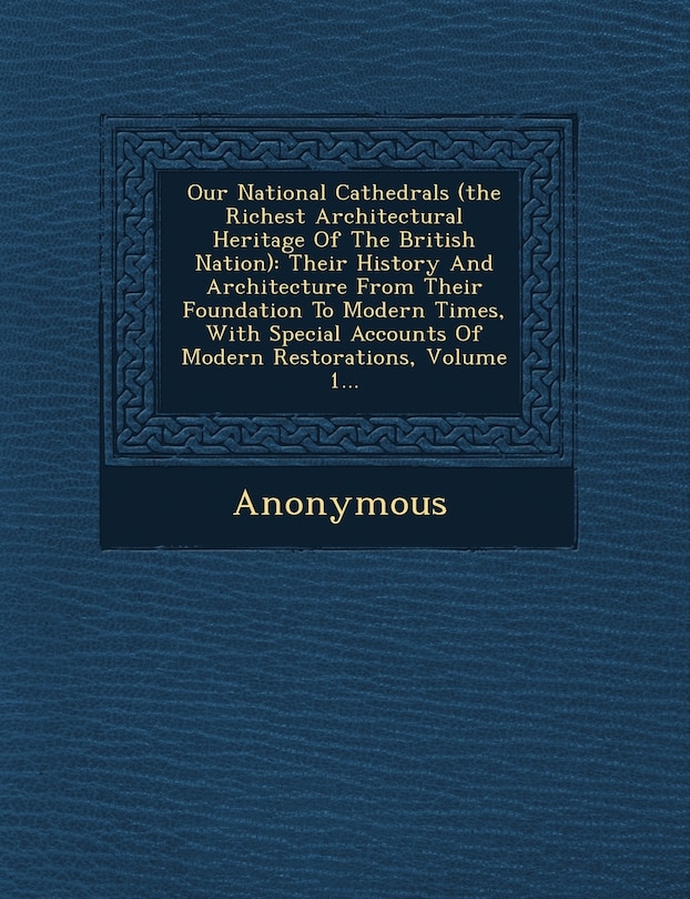 Front cover_Our National Cathedrals (the Richest Architectural Heritage of the British Nation)
