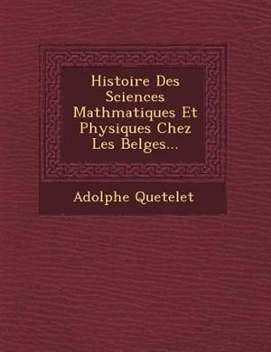 Front cover_Histoire Des Sciences Math?matiques Et Physiques Chez Les Belges...