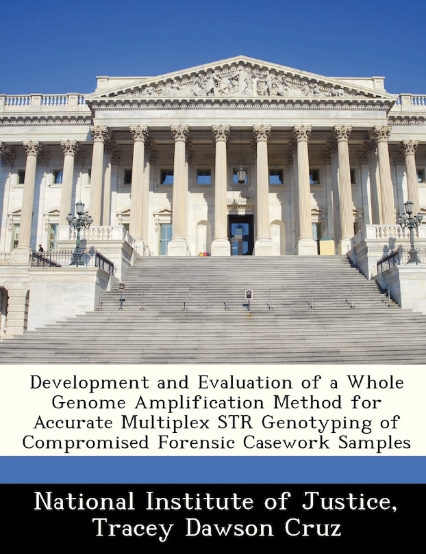 Development And Evaluation Of A Whole Genome Amplification Method For Accurate Multiplex Str Genotyping Of Compromised Forensic Casework Samples